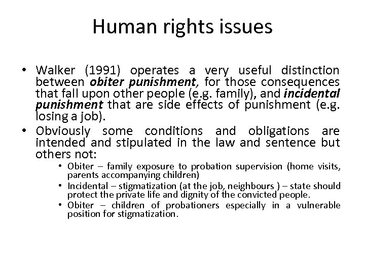 Human rights issues • Walker (1991) operates a very useful distinction between obiter punishment,