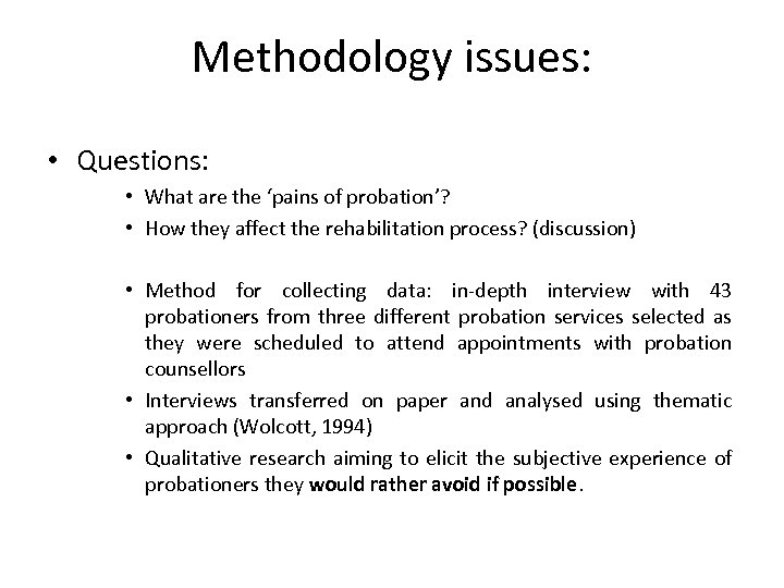 Methodology issues: • Questions: • What are the ‘pains of probation’? • How they