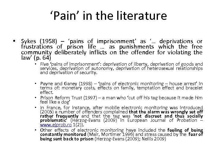 ‘Pain’ in the literature • Sykes (1958) – ‘pains of imprisonment’ as ‘… deprivations