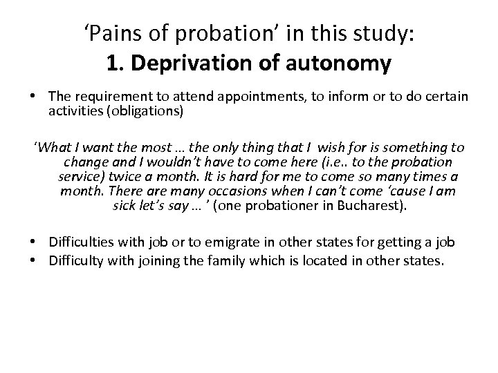 ‘Pains of probation’ in this study: 1. Deprivation of autonomy • The requirement to