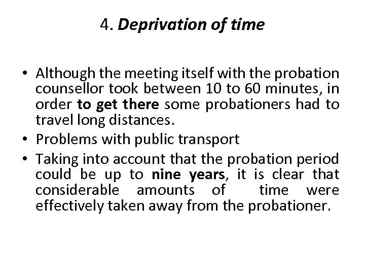 4. Deprivation of time • Although the meeting itself with the probation counsellor took