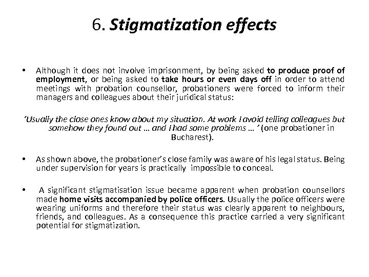 6. Stigmatization effects • Although it does not involve imprisonment, by being asked to