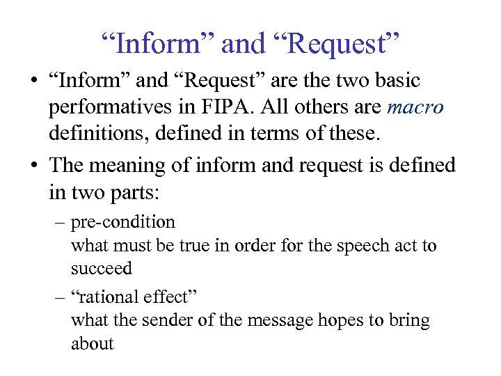 “Inform” and “Request” • “Inform” and “Request” are the two basic performatives in FIPA.