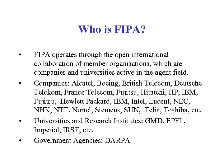 Who is FIPA? • • FIPA operates through the open international collaboration of member