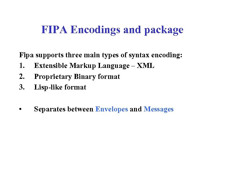 FIPA Encodings and package Fipa supports three main types of syntax encoding: 1. Extensible