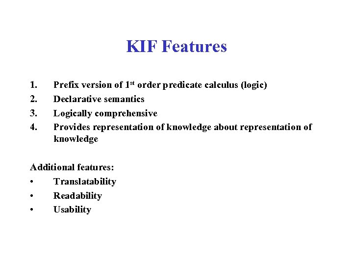 KIF Features 1. 2. 3. 4. Prefix version of 1 st order predicate calculus