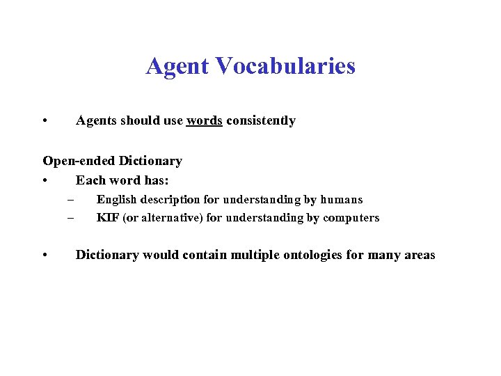 Agent Vocabularies • Agents should use words consistently Open-ended Dictionary • Each word has: