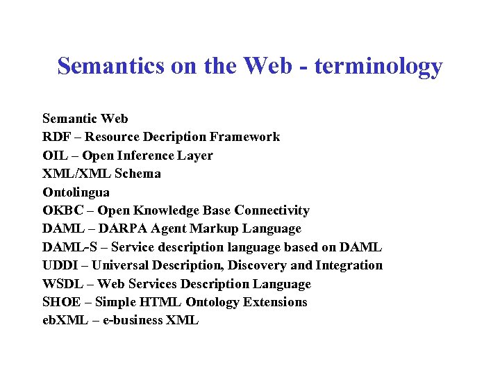 Semantics on the Web - terminology Semantic Web RDF – Resource Decription Framework OIL