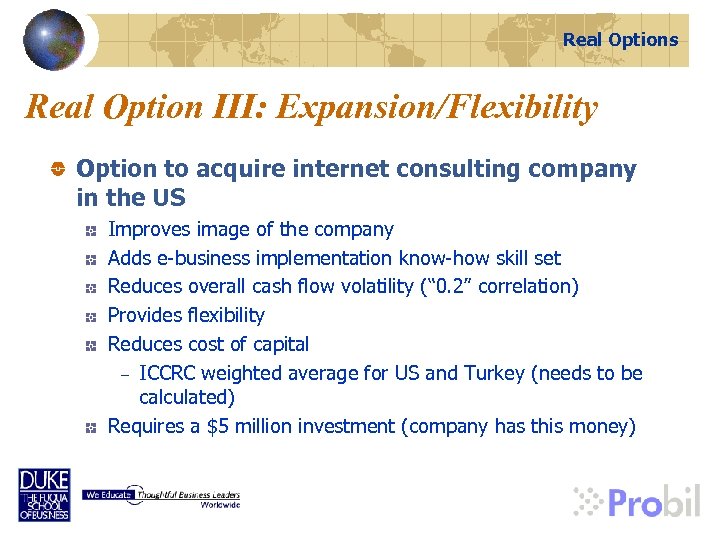 Real Options Real Option III: Expansion/Flexibility Option to acquire internet consulting company in the