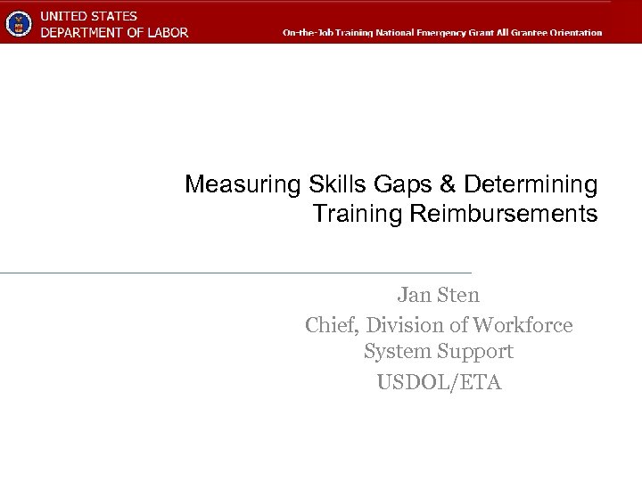 Measuring Skills Gaps & Determining Training Reimbursements Jan Sten Chief, Division of Workforce System