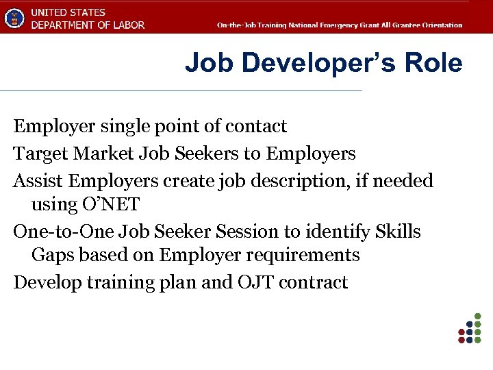 Job Developer’s Role Employer single point of contact Target Market Job Seekers to Employers