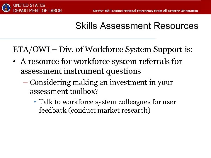 Skills Assessment Resources ETA/OWI – Div. of Workforce System Support is: • A resource