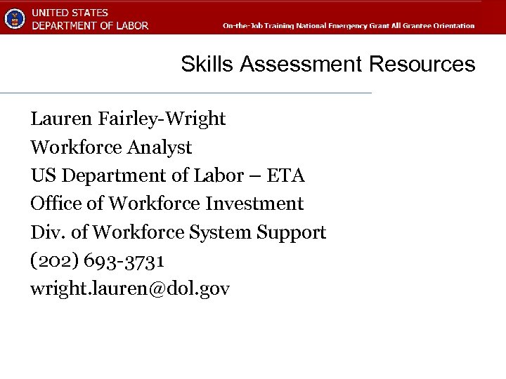 Skills Assessment Resources Lauren Fairley-Wright Workforce Analyst US Department of Labor – ETA Office