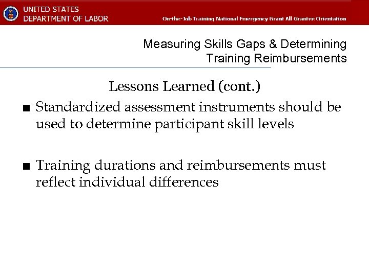 Measuring Skills Gaps & Determining Training Reimbursements Lessons Learned (cont. ) ■ Standardized assessment