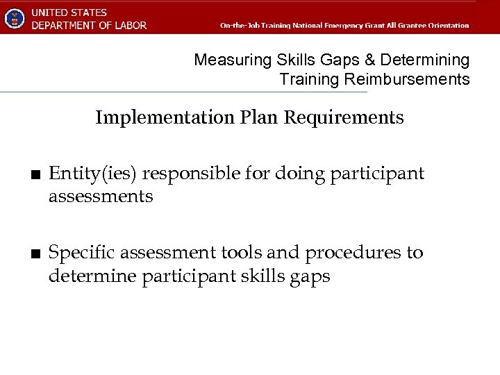 Measuring Skills Gaps & Determining Training Reimbursements Implementation Plan Requirements ■ Entity(ies) responsible for