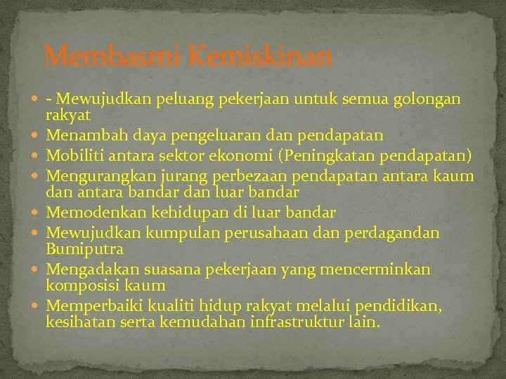 Membasmi Kemiskinan - Mewujudkan peluang pekerjaan untuk semua golongan rakyat Menambah daya pengeluaran dan