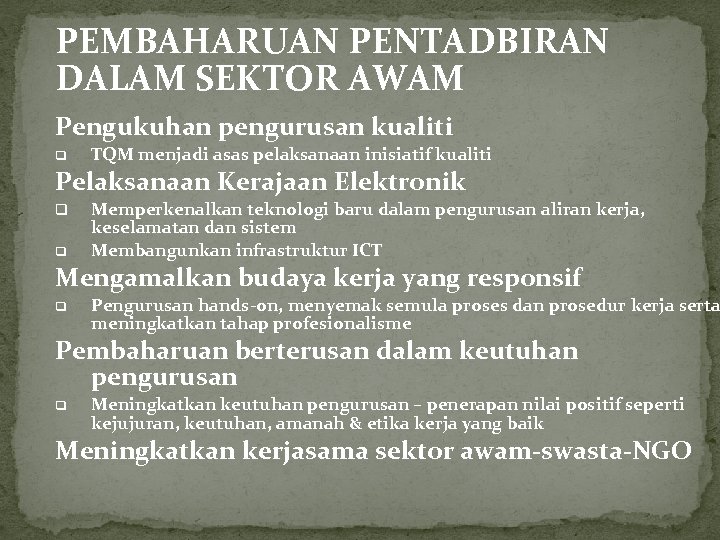 PEMBAHARUAN PENTADBIRAN DALAM SEKTOR AWAM Pengukuhan pengurusan kualiti q TQM menjadi asas pelaksanaan inisiatif