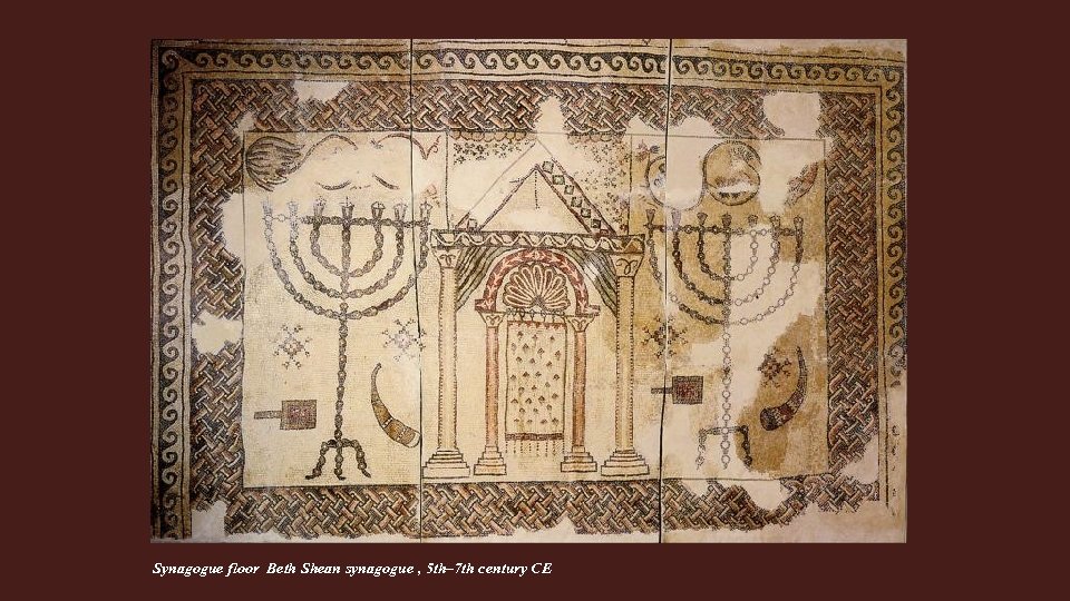 Synagogue floor Beth Shean synagogue , 5 th– 7 th century CE 