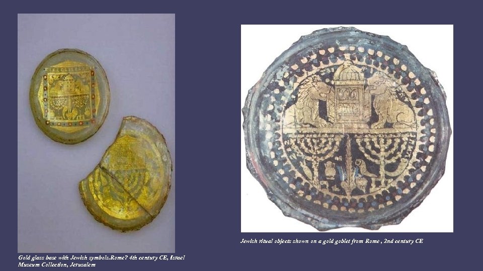 Jewish ritual objects shown on a gold goblet from Rome , 2 nd century