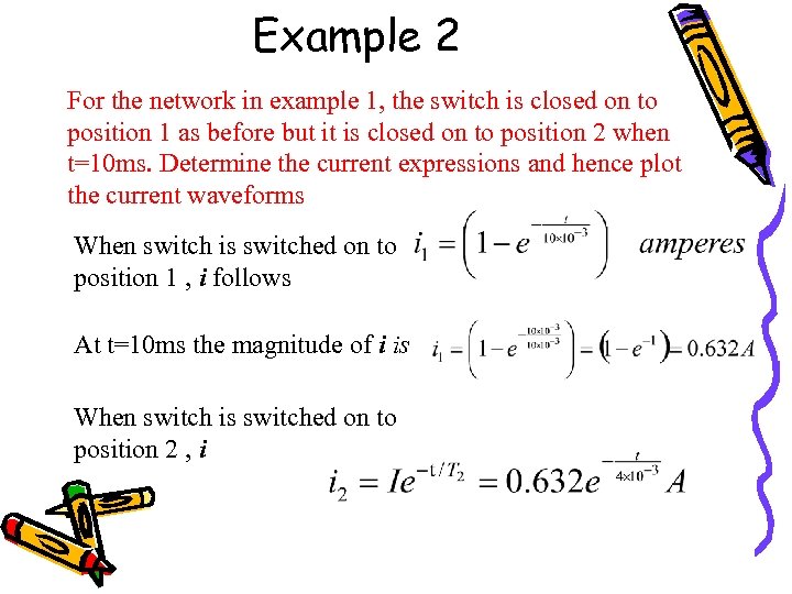 Example 2 For the network in example 1, the switch is closed on to