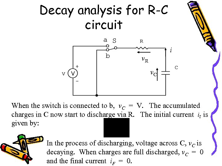 Decay analysis for R-C circuit i v. R v. C When the switch is