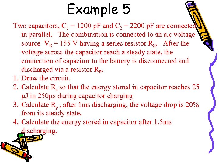 Example 5 Two capacitors, C 1 = 1200 p. F and C 2 =