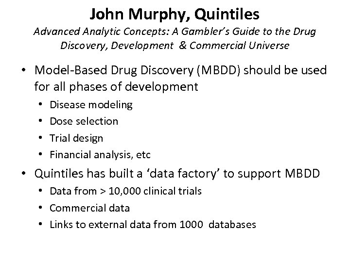 John Murphy, Quintiles Advanced Analytic Concepts: A Gambler’s Guide to the Drug Discovery, Development