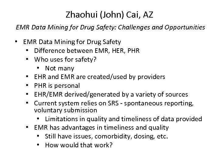 Zhaohui (John) Cai, AZ EMR Data Mining for Drug Safety: Challenges and Opportunities •