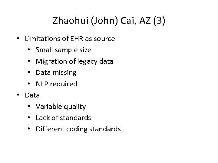 Zhaohui (John) Cai, AZ (3) • Limitations of EHR as source • Small sample
