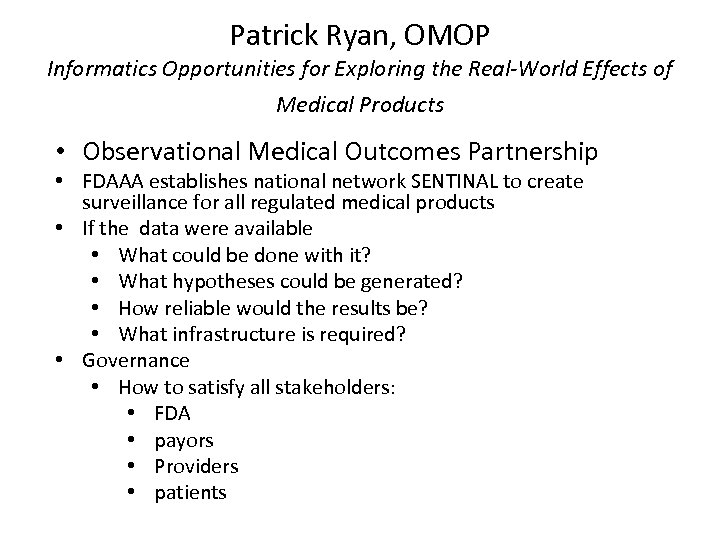 Patrick Ryan, OMOP Informatics Opportunities for Exploring the Real-World Effects of Medical Products •