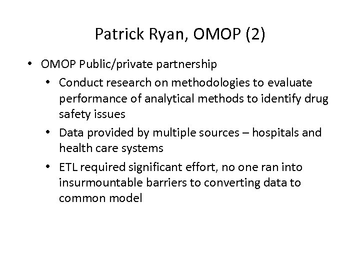 Patrick Ryan, OMOP (2) • OMOP Public/private partnership • Conduct research on methodologies to