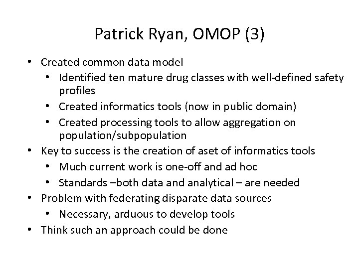 Patrick Ryan, OMOP (3) • Created common data model • Identified ten mature drug