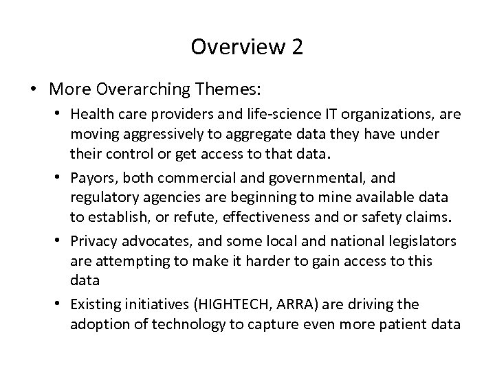 Overview 2 • More Overarching Themes: • Health care providers and life-science IT organizations,