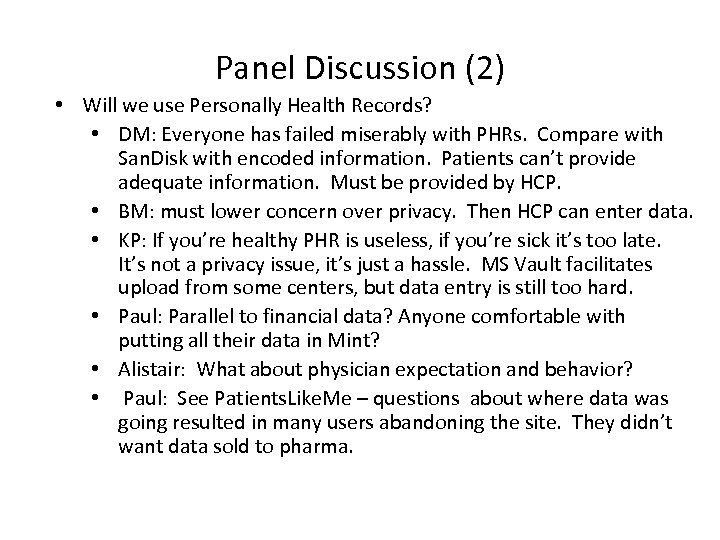 Panel Discussion (2) • Will we use Personally Health Records? • DM: Everyone has