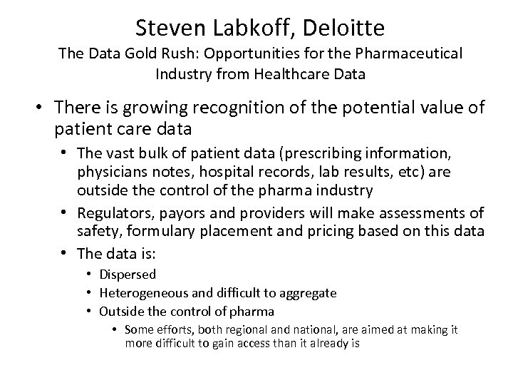 Steven Labkoff, Deloitte The Data Gold Rush: Opportunities for the Pharmaceutical Industry from Healthcare