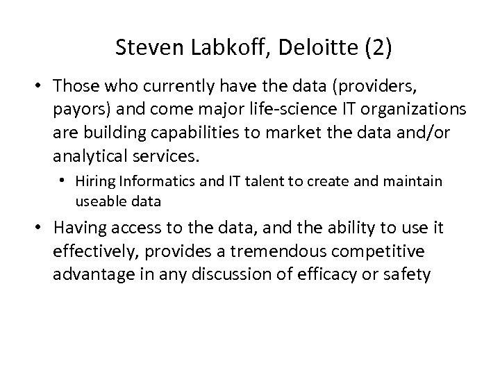 Steven Labkoff, Deloitte (2) • Those who currently have the data (providers, payors) and