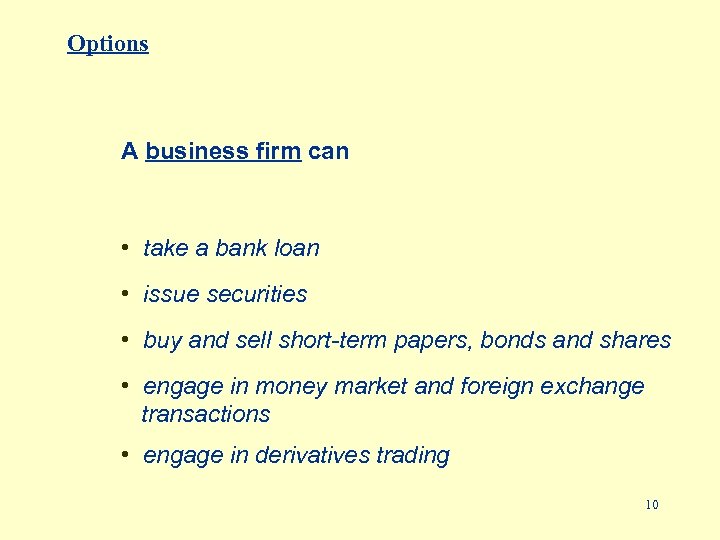 Options A business firm can • take a bank loan • issue securities •