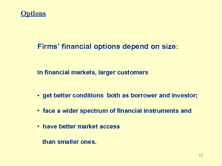 Options Firms’ financial options depend on size: In financial markets, larger customers • get