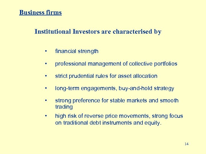 Business firms Institutional Investors are characterised by • financial strength • professional management of