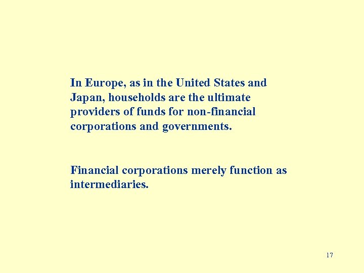 In Europe, as in the United States and Japan, households are the ultimate providers