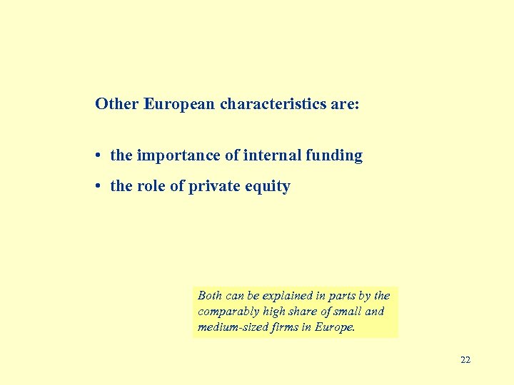 Other European characteristics are: • the importance of internal funding • the role of