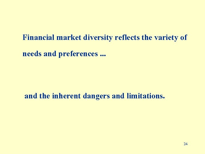 Financial market diversity reflects the variety of needs and preferences. . . and the