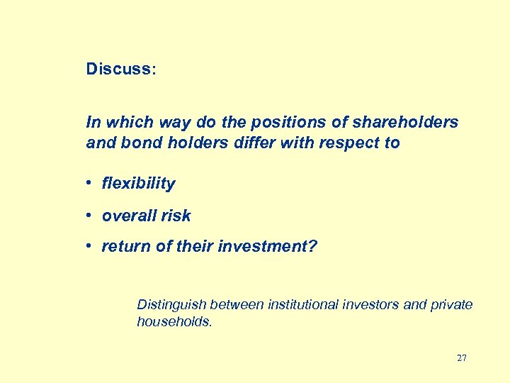 Discuss: In which way do the positions of shareholders and bond holders differ with