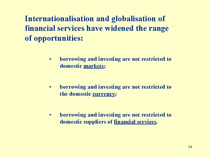 Internationalisation and globalisation of financial services have widened the range of opportunities: • borrowing