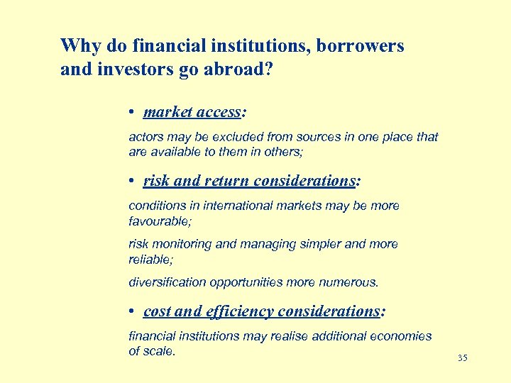 Why do financial institutions, borrowers and investors go abroad? • market access: actors may