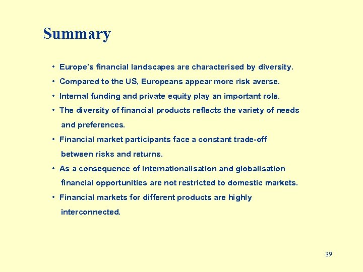 Summary • Europe’s financial landscapes are characterised by diversity. • Compared to the US,