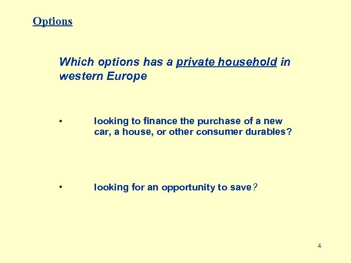 Options Which options has a private household in western Europe • looking to finance