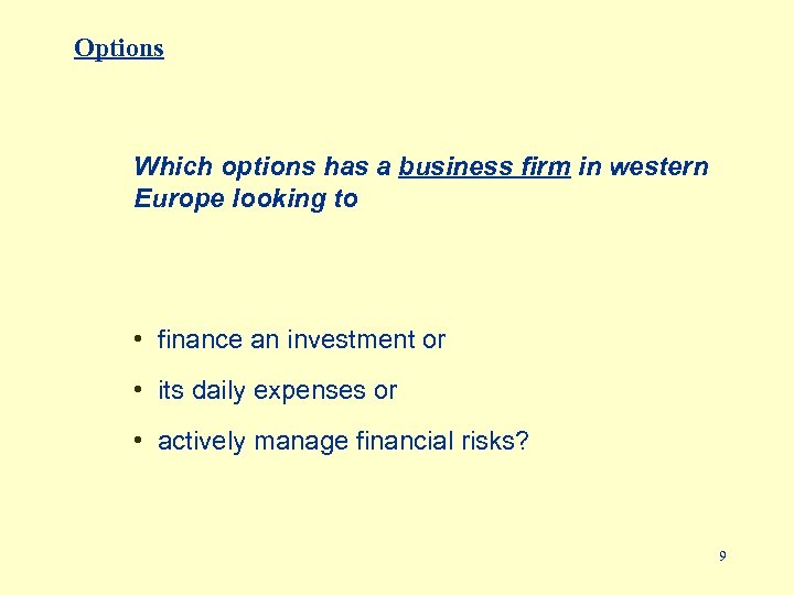 Options Which options has a business firm in western Europe looking to • finance