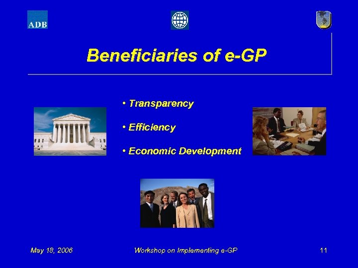 Beneficiaries of e-GP • Transparency Government • Efficiency Suppliers • Economic Development Taxpayers May
