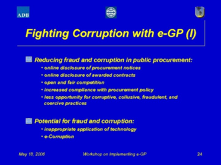 Fighting Corruption with e-GP (I) Reducing fraud and corruption in public procurement: • online